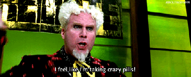 i-feel-like-im-taking-crazy-pills